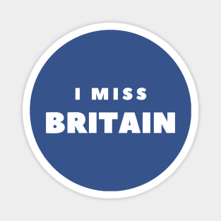 I MISS BRITAIN Magnet